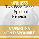 Two Face Sinner - Spiritual Nemesis cd