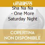 Sha Na Na - One More Saturday Night cd