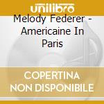 Melody Federer - Americaine In Paris cd