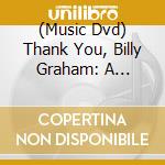 (Music Dvd) Thank You, Billy Graham: A Tribute (Dvd+Cd) cd