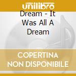 Dream - It Was All A Dream cd musicale di DREAM