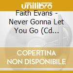 Faith Evans - Never Gonna Let You Go (Cd Single) cd