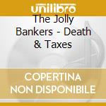 The Jolly Bankers - Death & Taxes cd