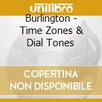Burlington - Time Zones & Dial Tones cd