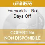 Evenodds - No Days Off cd