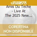 Amis Du Teche - Live At The 2025 New Orleans Jazz & Heritage cd