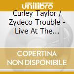Curley Taylor / Zydeco Trouble - Live At The 2025 New Orleans Jazz & Heritage cd
