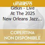 Gitkin - Live At The 2025 New Orleans Jazz & Heritage cd