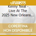 Kenny Neal - Live At The 2025 New Orleans Jazz & Heritage cd