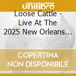 Loose Cattle - Live At The 2025 New Orleans Jazz & Heritage cd