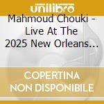 Mahmoud Chouki - Live At The 2025 New Orleans Jazz & Heritage cd