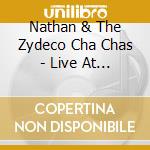 Nathan & The Zydeco Cha Chas - Live At The 2025 New Orleans Jazz & Heritage cd