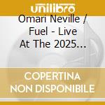 Omari Neville / Fuel - Live At The 2025 New Orleans Jazz & Heritage cd