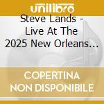 Steve Lands - Live At The 2025 New Orleans Jazz & Heritage cd
