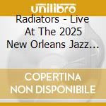 Radiators - Live At The 2025 New Orleans Jazz & Heritage cd