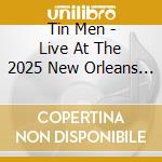 Tin Men - Live At The 2025 New Orleans Jazz & Heritage cd