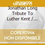 Jonathan Long Tribute To Luther Kent / Trickbag - Live At The 2025 New Orleans Jazz & Heritage cd
