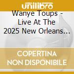 Wanye Toups - Live At The 2025 New Orleans Jazz & Heritage cd