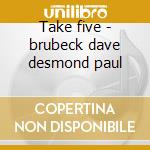 Take five - brubeck dave desmond paul