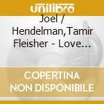 Joel / Hendelman,Tamir Fleisher - Love Has Called Again cd