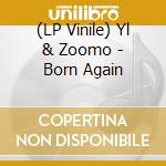 (LP Vinile) Yl & Zoomo - Born Again vinile