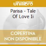 Parisa - Tale Of Love Ii cd musicale