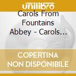 Carols From Fountains Abbey - Carols From Fountain Abbey cd