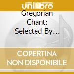 Gregorian Chant: Selected By Classic Fm cd