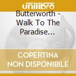Butterworth - Walk To The Paradise Garden cd