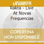 Rakta - Live At Novas Frequencias cd