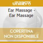 Ear Massage - Ear Massage cd