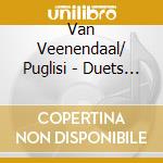 Van Veenendaal/ Puglisi - Duets For Prepared Unprepared And Toy Pianos cd musicale di Van Veenendaal/ Puglisi