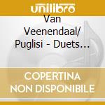 Van Veenendaal/ Puglisi - Duets For Prepared Unprepared And Toy Pianos cd