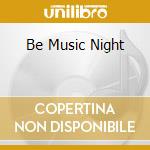 Be Music Night cd musicale di Peter ten Brotzmann