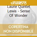 Laurie Quintet Lewis - Sense Of Wonder cd musicale di Laurie Quintet Lewis