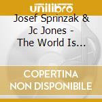 Josef Sprinzak & Jc Jones - The World Is Round - Ha Olam Agol cd