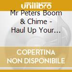 Mr Peters Boom & Chime - Haul Up Your Foot You Fool cd