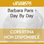Barbara Paris - Day By Day cd musicale di Barbara Paris