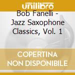 Bob Fanelli - Jazz Saxophone Classics, Vol. 1 cd