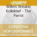 Willem Breuker Kollektief - The Parrot cd musicale di Willem Breuker Kollektief