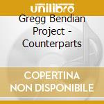 Gregg Bendian Project - Counterparts cd musicale di BENDIAN GREGG PROJEC