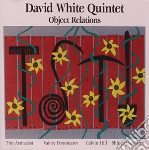 David White Quintet - Object Relations cd musicale di DAVID WHITE QUINTET