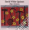 David White Quintet - Object Relations cd musicale di DAVID WHITE QUINTET