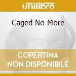 Caged No More cd musicale di WHITECAGE MARK