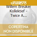 Willem Breuker Kollektief - Twice A Woman/Deadly cd