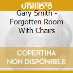 Gary Smith - Forgotten Room With Chairs