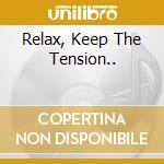 Relax, Keep The Tension.. cd