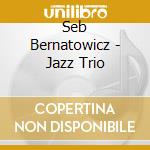 Seb Bernatowicz - Jazz Trio cd