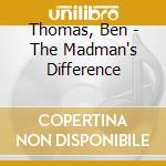 Thomas, Ben - The Madman's Difference cd