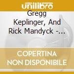 Gregg Keplinger, And Rick Mandyck - Tribute cd musicale di Gregg Keplinger, And Rick Mandyck